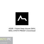 ADSR – Future Deep House (WAV, MIDI, SYNTH PRESET) Download
