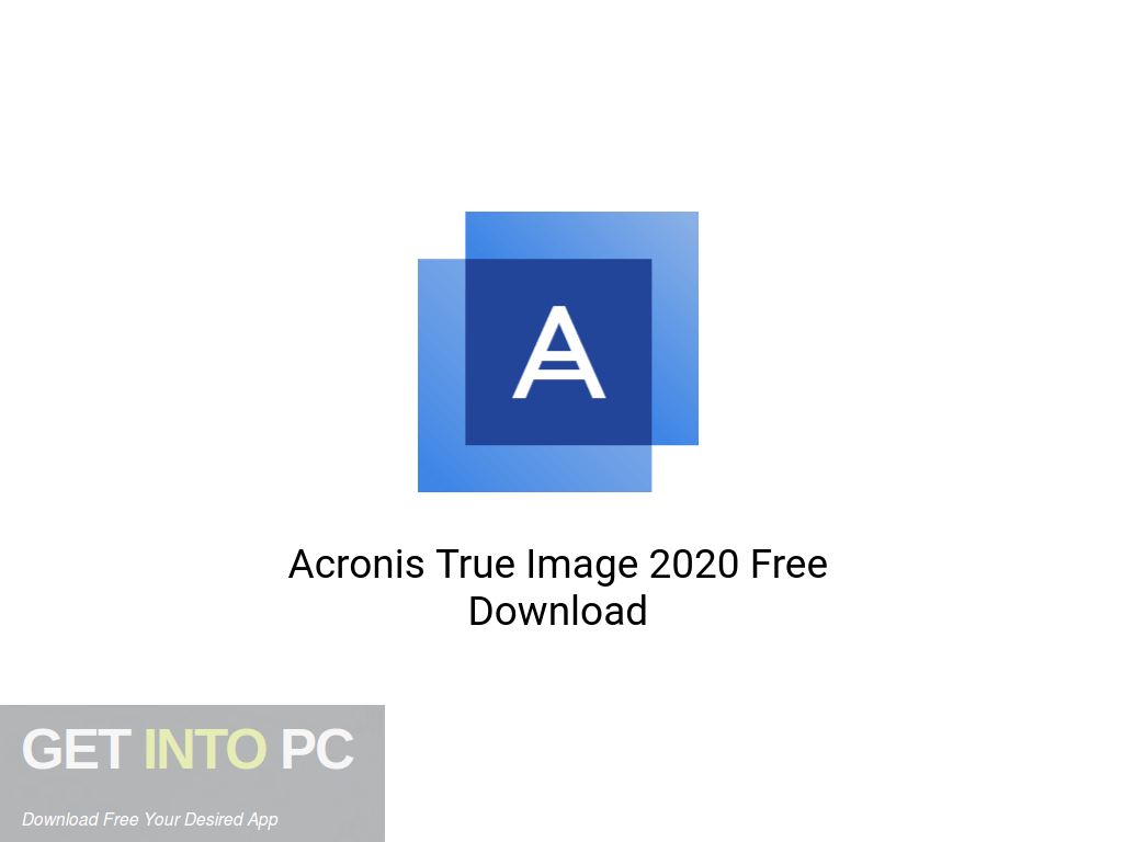 Acronis True Image 2020 Latest Version Download-GetintoPC.com