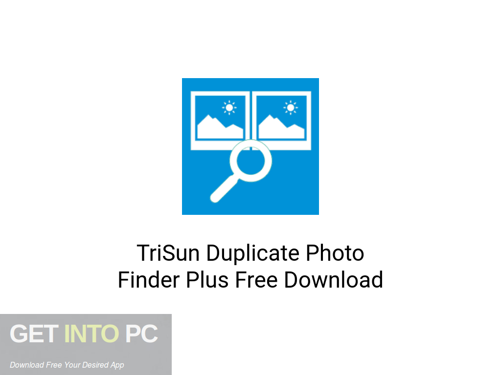 TriSun Duplicate Photo Finder Plus Latest Version Download-GetintoPC.com