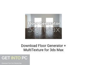 Floor Generator + MultiTexture for 3ds Max Latest Version Download-GetintoPC.com
