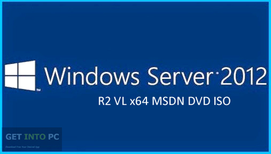 Microsoft Server 2012 R2 VL x64 MSDN DVD ISO Free Download