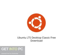 Ubuntu LTS Desktop Classic Latest Version Download-GetintoPC.com