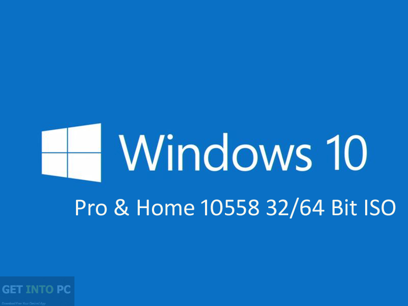 Windows 10 Pro and Home 10558 64 Bit ISO Free Download