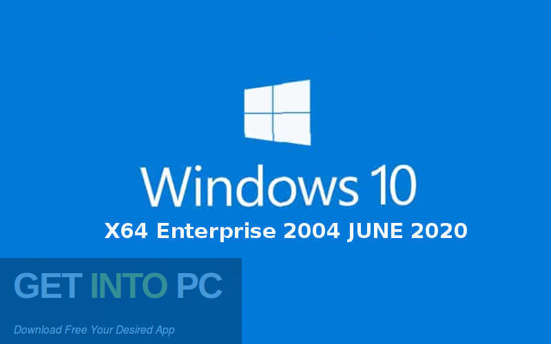 Windows 10 X64 Enterprise 2004 JUNE 2020 Free Download